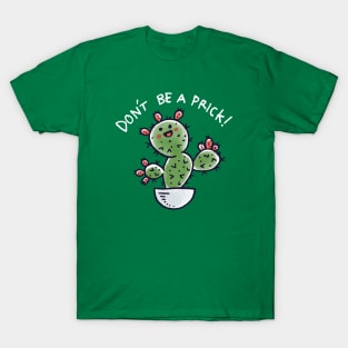 Dont be a Prick T-Shirt